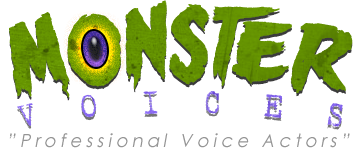 Monster Voices and Monster Voice Actors with Scary Voices. Offering Character Voice Over Talent, Monster Voice Over & Scary Voice Over.